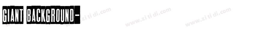 Giant Background字体转换 Giant Background字体转换